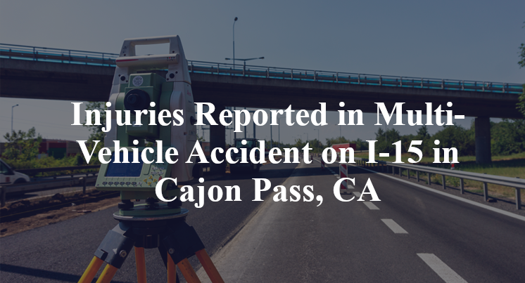 Injuries Reported in Multi-Vehicle Accident on I-15 in Cajon Pass, CA