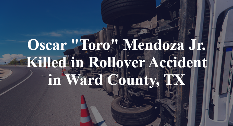 oscar toro Mendoza Jr Rollover Accident Ward County, TX