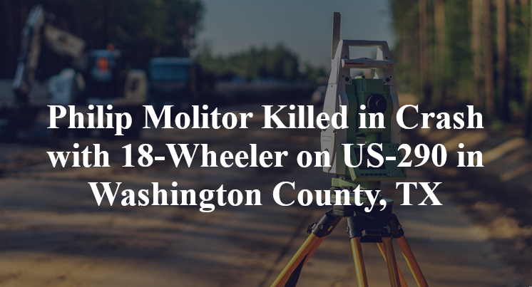 Philip Molitor Killed in Crash with 18-Wheeler on US-290 in Washington County, TX