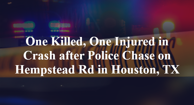 One Killed, One Injured in Crash after Police Chase on Hempstead Rd in Houston, TX