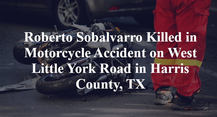 Roberto Sobalvarro Killed in Motorcycle Accident on West Little York Road in Harris County, TX