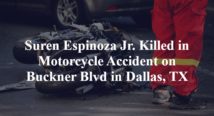 Suren Espinoza Jr. Killed in Motorcycle Accident on Buckner Blvd in Dallas, TX