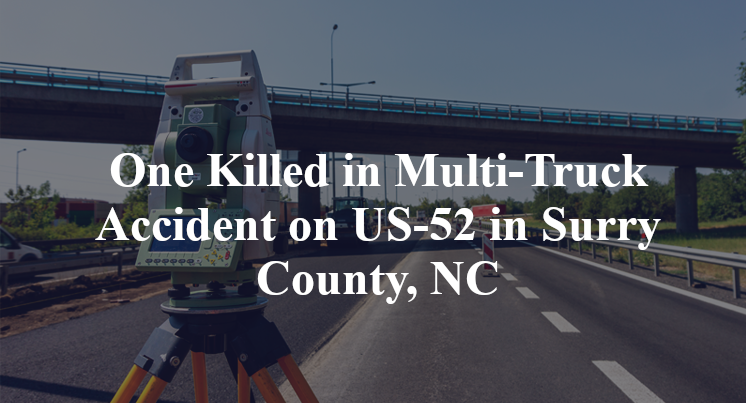 One Killed in Multi-Truck Accident on US-52 in Surry County, NC