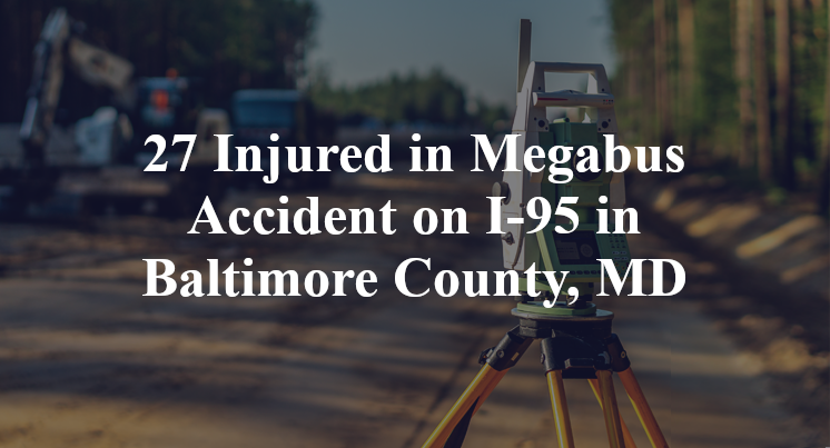 27 Injured in Megabus rollover Accident I-95 Baltimore County, MD