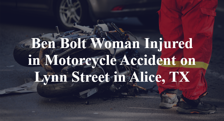 Ben Bolt Woman Motorcycle Accident Lynn Street park street Alice, TX