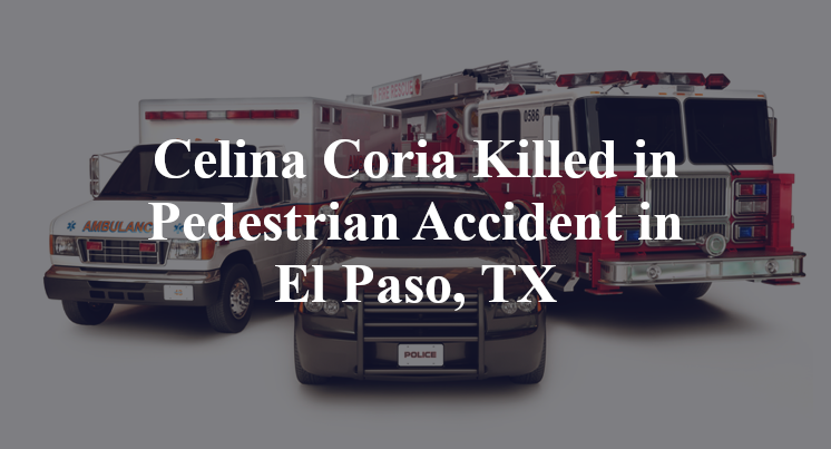Celina Coria Pedestrian Accident El Paso, TX