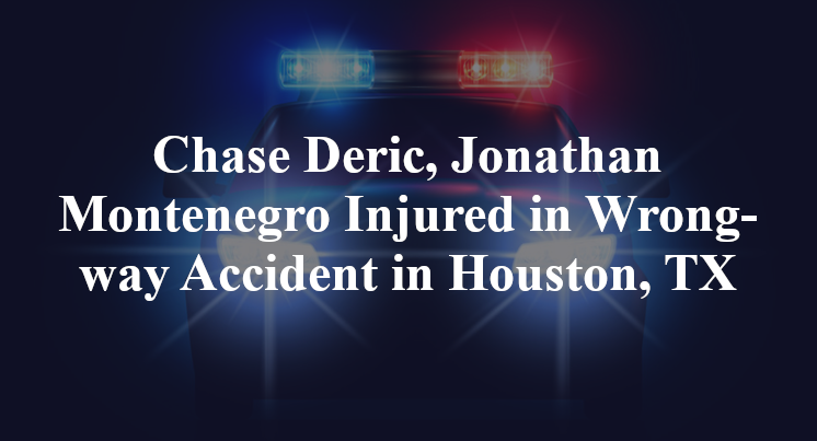 Chase Deric, Jonathan Montenegro Wrong-way Accident Houston, TX