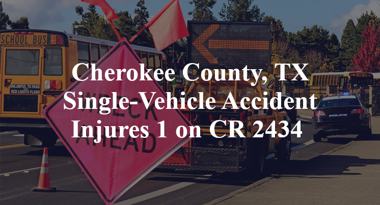 Cherokee County, TX Single-Vehicle Accident CR 2434 us 69