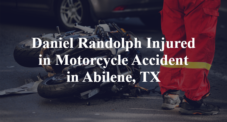 Daniel Randolph Motorcycle Accident Abilene, TX