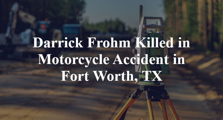 Darrick Frohm Motorcycle Accident Fort Worth, TX