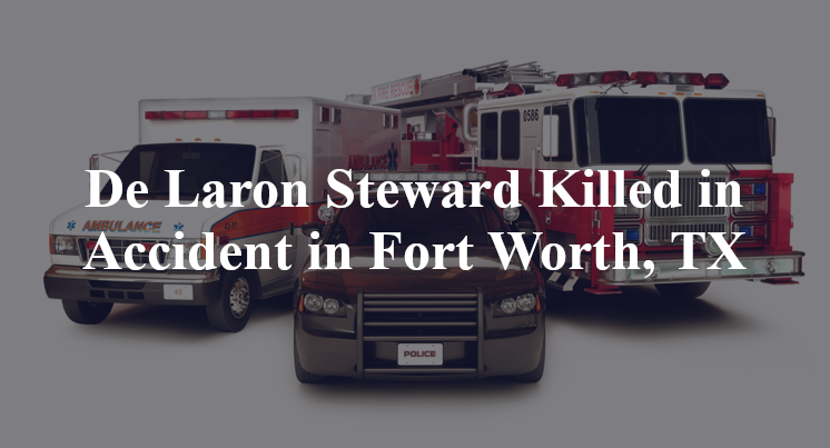 De Laron Steward Accident Fort Worth, TX
