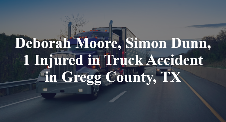 Deborah Moore, Simon Dunn, Truck Accident Gregg County, TX