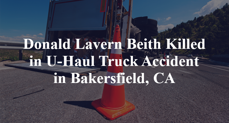 Donald Lavern Beith U-Haul Truck Accident Bakersfield, CA