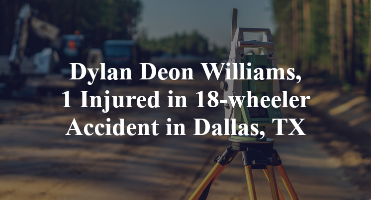 Dylan Deon Williams, 18-wheeler Accident Dallas, TX