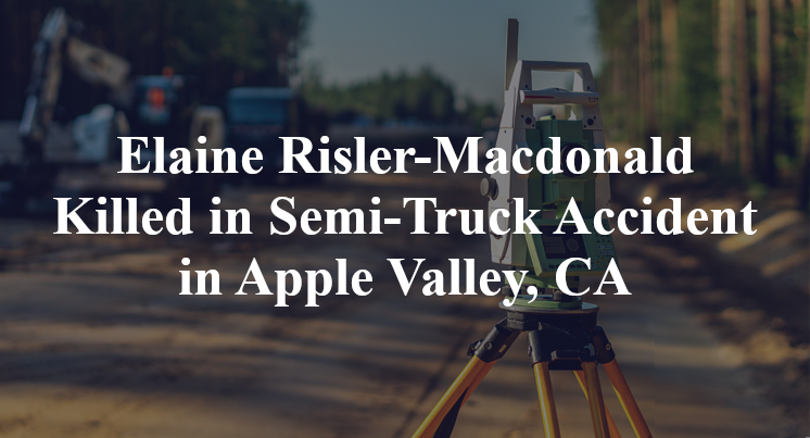 Elaine Risler-Macdonald Semi-Truck Accident Apple Valley, CA