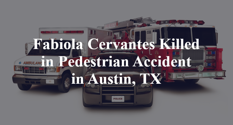 Fabiola Cervantes Pedestrian Accident Austin, TX