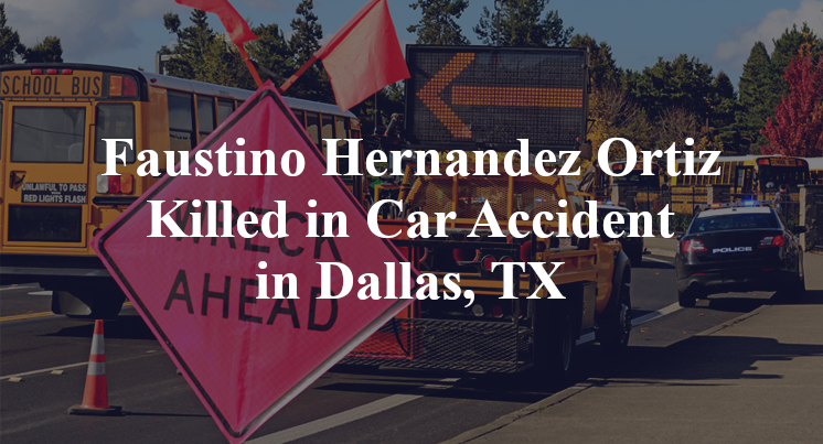 Faustino Hernandez Ortiz Car Accident Dallas, TX