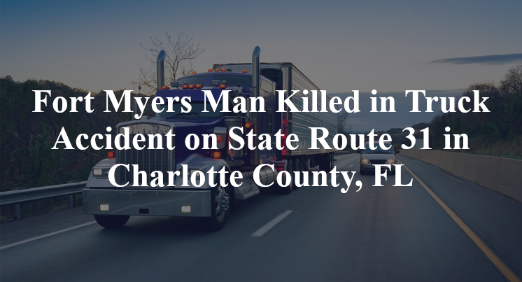 Fort Myers Man Truck Accident State Route 31 neal road Charlotte County, FL