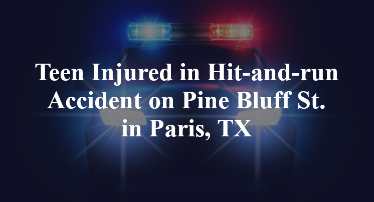 Hit-and-run Accident Pine Bluff Street 8th street Paris, TX