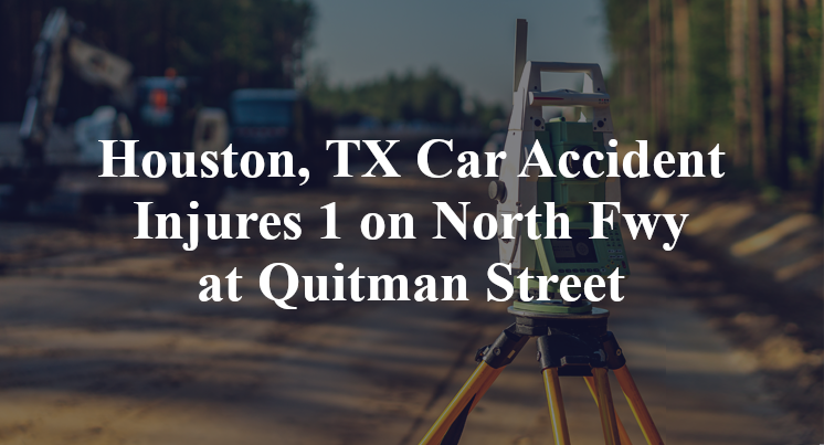Houston, TX Car Accident North Fwy at Quitman