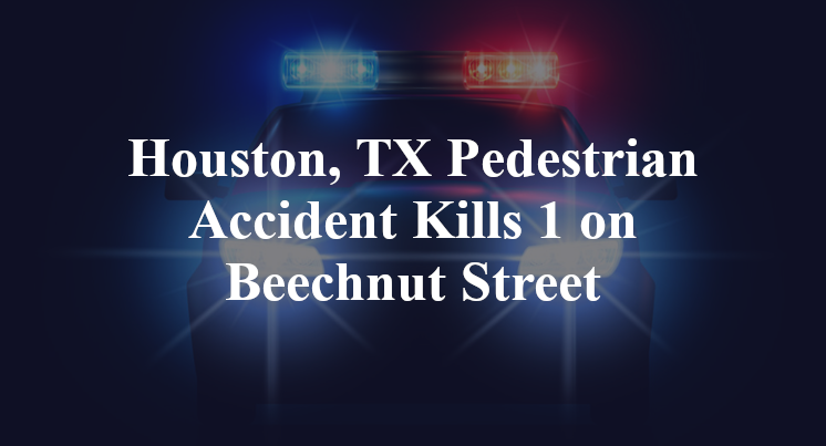 Houston, TX Pedestrian Accident corporate beechnut Street