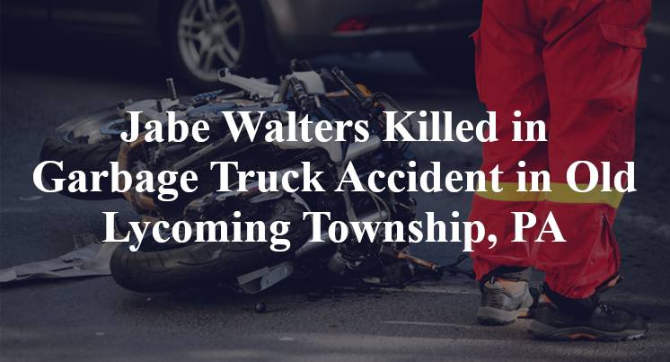 Jabe Walters Garbage Truck Accident Old Lycoming Township, PA