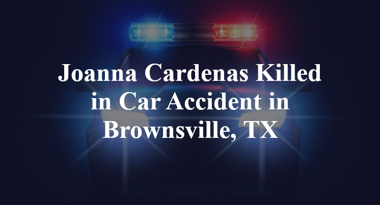 Joanna Cardenas car Accident Brownsville, TX