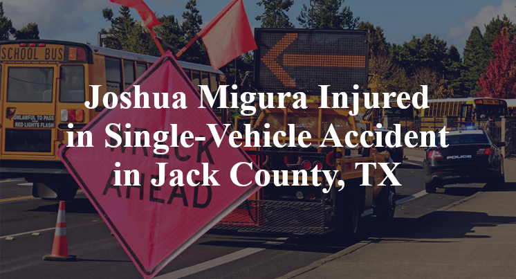 Joshua Migura Single-Vehicle Accident Jack County, TX
