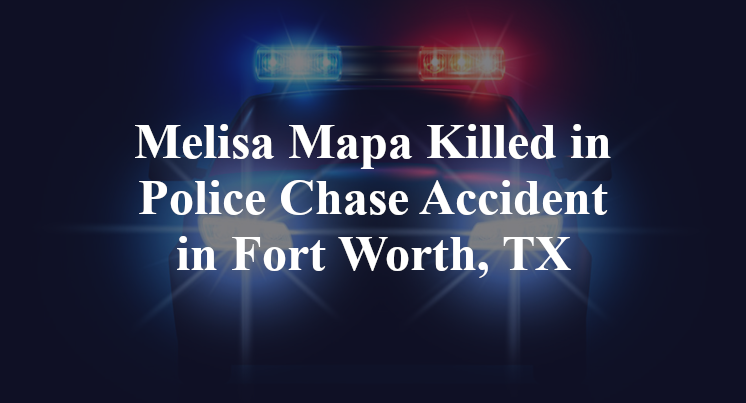 Melisa Mapa police Chase Accident Fort Worth, TX