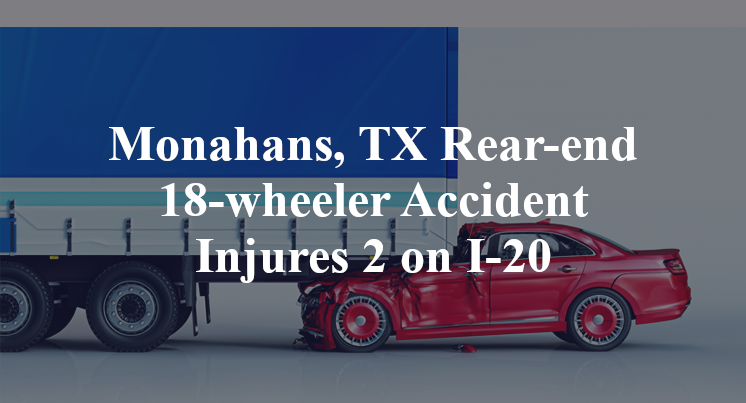 Monahans, TX Rear-end 18-wheeler Accident I-20