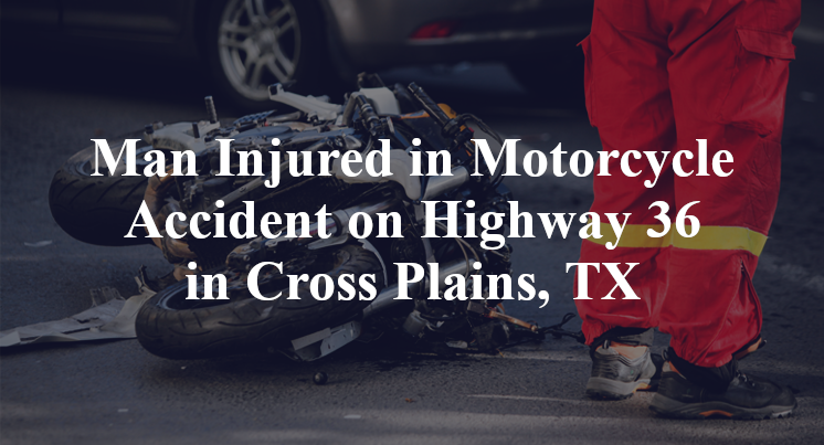 Motorcycle Accident Highway 36 highway 206 Cross Plains, TX