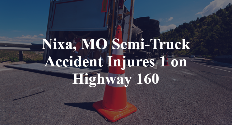 Nixa, MO Semi-Truck Accident Highway 160 campbell