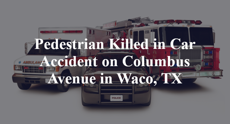 Pedestrian Car Accident Columbus Avenue 17th street Waco, TX