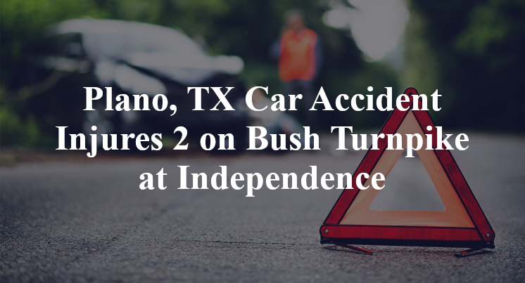 Plano, TX Car Accident Bush Turnpike Independence