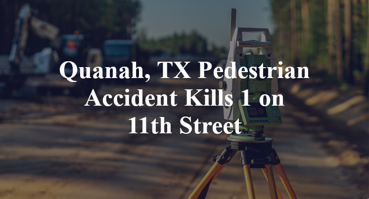 Quanah, TX Pedestrian Accident highway 6 11th Street