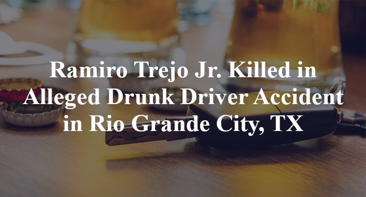 Ramiro Trejo Jr Alleged Drunk Driver Accident Rio Grande City, TX