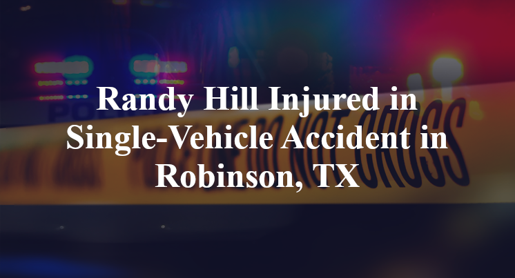 Randy Hill Single-Vehicle Accident Robinson, TX