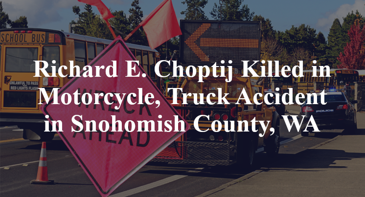 Richard E. Choptij motorcycle truck accident snohomish