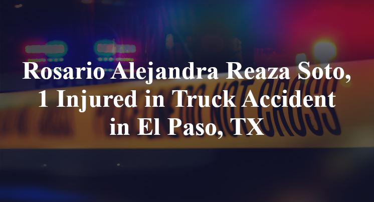 Rosario Alejandra Reaza Soto, Truck Accident El Paso, TX