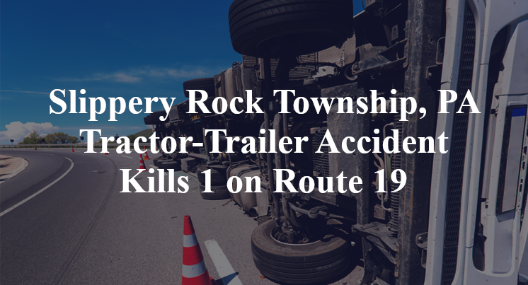 Slippery Rock Township, PA Tractor-Trailer Accident Route 19 route 422