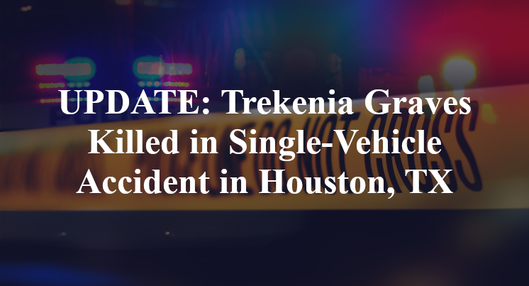 Trekenia Graves Single-Vehicle Accident Houston, TX