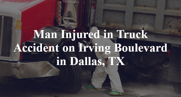 Truck Accident Irving Boulevard mockingbird Dallas, TX