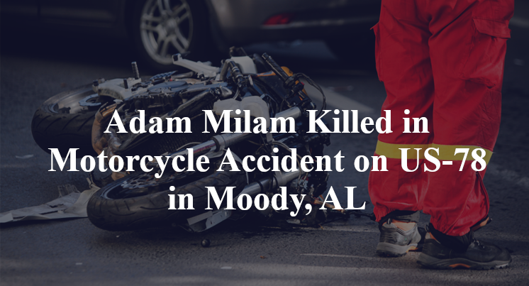 Adam Milam Killed in Motorcycle Accident on US-78 in Moody, AL