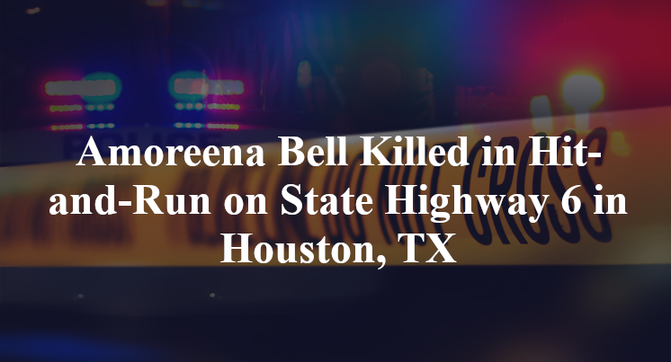 Amoreena Bell Killed in Hit-and-Run on State Highway 6 in Houston, TX