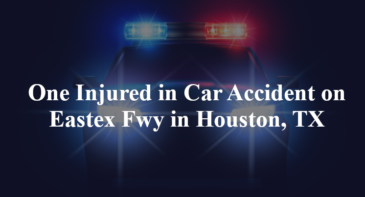 One Injured in Car Accident on Eastex Fwy in Houston, TX
