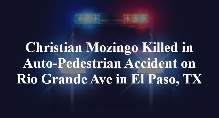 Christian Mozingo Killed in Auto-Pedestrian Accident on Rio Grande Ave in El Paso, TX