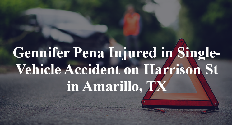 Gennifer Pena Injured in Single-Vehicle Accident on Harrison St in Amarillo, TX