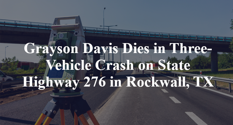Grayson Davis Killed in Truck Accident on State Highway 276 in Rockwall, TX