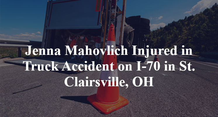 Jenna Mahovlich Injured in Truck Accident on I-70 in St. Clairsville, OH