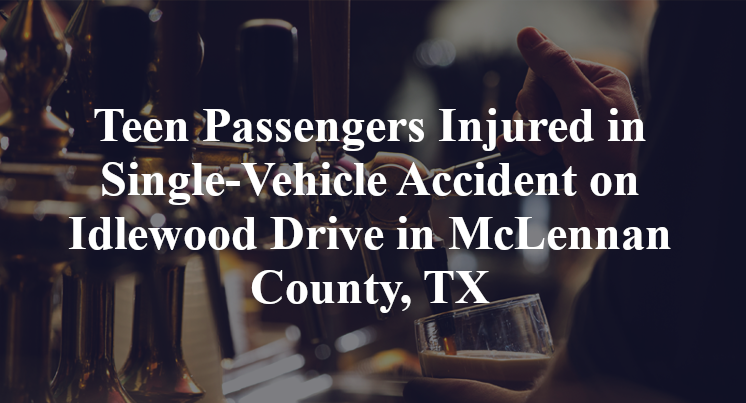 Teen Passengers Injured in Single-Vehicle Accident on Idlewood Drive in McLennan County, TX